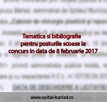 Tematica si bibliografie pentru posturile scoase la concurs in data de 8 februarie 2017